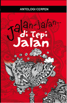 ANTOLOGI CERPEN- JALAN-JALAN DI TEPI JALAN.png